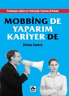 Mobbing de Yaparım Kariyer de & Psikolojik Saldırı ve Psikolojik Terörün El Kitabı