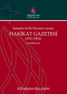 Eskişehir'de Bir Dönemin Aynası Hakikat Gazetesi (1911-1912) Çevrimyazı