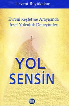Yol Sensin & Evreni Keşfetme Arayışında İçsel Yolculuk Deneyimleri