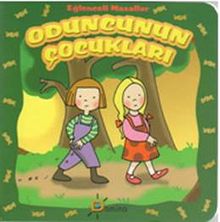 Oduncunun Çocukları / Eğlenceli Masallar