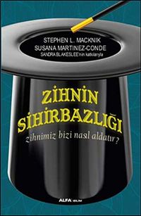Zihnin Sihirbazlığı & Zihnimiz Bizi Nasıl Aldatır?