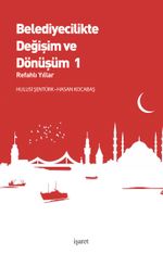Belediyecilikte Değişim ve Dönüşüm 1 &  Refahlı Yıllar