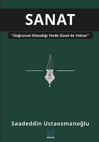 Sanat & Doğrunun Olmadığı Yerde Güzel de Yoktur