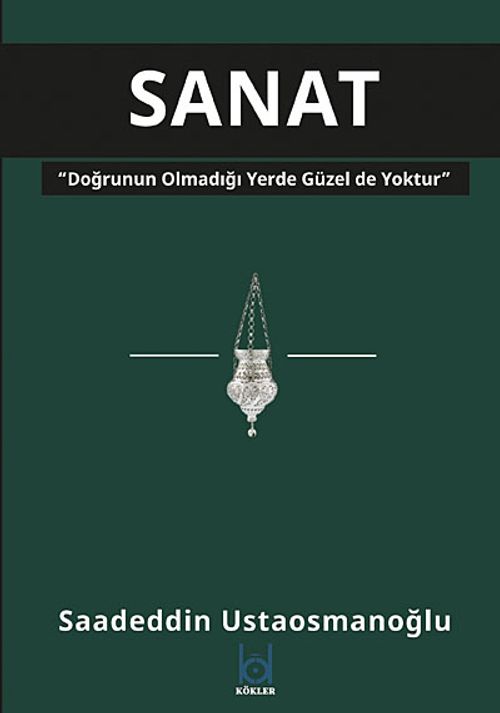 Sanat & Doğrunun Olmadığı Yerde Güzel de Yoktur