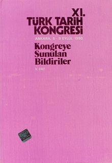 XI.Türk Tarih Kongresi V.Cilt / Ankara, 5-9 Eylül 1990 & Kongreye Sunulan Bildiriler