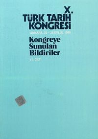 X.Türk Tarih Kongresi VI.Cilt / Ankara, 22-26 Eylül 1986 & Kongreye Sunulan Bildiriler