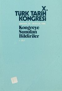 X.Türk Tarih Kongresi I.Cilt / Ankara, 22-26 Eylül 1986 & Kongreye Sunulan Bildiriler