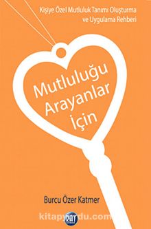 Mutluluğu Arayanlar İçin - Burcu Özer Katmer