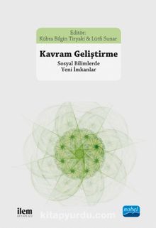 Kavram Geliştirme & Sosyal Bilimlerde Yeni İmkanlar - Kolektif