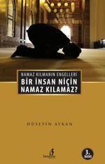 Bir İnsan Niçin Namaz Kılamaz? & Namaz Kılmanın Engelleri