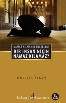 Bir İnsan Niçin Namaz Kılamaz? & Namaz Kılmanın Engelleri - Hüseyin Aykan