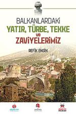 Balkanlardaki Yatır, Türbe, Tekke ve Zaviyelerimiz