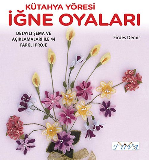 Kütahya Yöresi İğne Oyaları & Detaylı Şema ve Açıklamaları ile 44 Farklı Proje