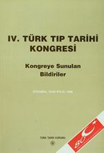 IV.Türk Tıp Tarihi Kongresi / İstanbul, 18-20 Eylül 1996 Kongreye Sunulan Bildiriler