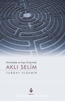 Muhasebe ve İnşa Sürecinde Aklı Selim - Turgay Aldemir