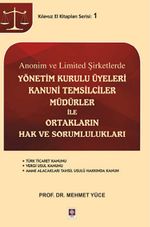 Anonim ve Limited Şirketlerde Yönetim Kurulu Üyeleri Kanuni Temsilciler Müdürler ile Ortakların Hak ve Sorumlulukları