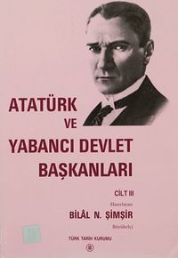 Atatürk ve Yabancı Devlet Başkanları Cilt III