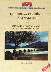 Çukurova Tarihinin Kaynakları II & 1547 Tarihli Adana Sancağı Mufassal Tahrir Defteri