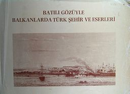 Batılı Gözüyle Balkanlarda Türk Şehir ve Eserleri (20-C-11)