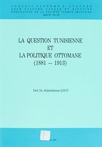 La Question Tunisienne Et La Politique Ottomane (1881-1913)
