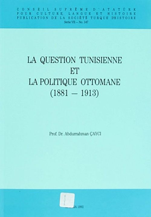 La Question Tunisienne Et La Politique Ottomane (1881-1913)