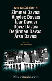 Yassıada Zabıtları -XI & Zimmet Davası -Vinylex Davası - İpar Davası - Döviz Davası - Değirmen Davası - Arsa Davası - Emine Gürsoy Naskali