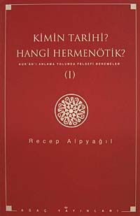 Kimin Tarihi? Hangi Hermenötik? Kur'an'ı Anlama Yolunda Felsefi Denemeler