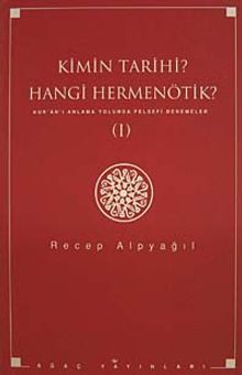 Kimin Tarihi? Hangi Hermenötik? Kur'an'ı Anlama Yolunda Felsefi Denemeler