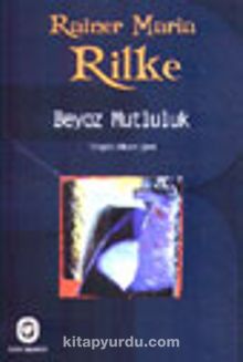 Beyaz Mutluluk - Rainer Maria Rilke