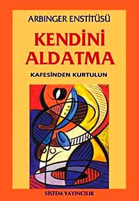 Kendini Aldatma Kafesinden Kurtulun