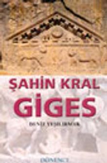 Şahin Kral Giges : Anadolu Uygarlıkları Lidya Frigya Dizisi 1