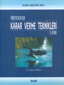 Yöneticiler İçin Karar Verme Teknikleri El Kitabı