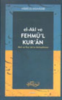 El-Akl ve Fehmü'l Kur'an Akıl ve Kur'an'ın Anlaşılması