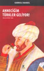 Anneciğim Türkler Geliyor!