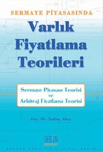Sermaye Piyasası'nda Varlık Fiyatlama Teorileri "Sermaye Piyasası Teorisi - Arbitraj Fiyatlama Teorisi"