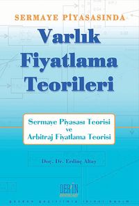 Sermaye Piyasası'nda Varlık Fiyatlama Teorileri "Sermaye Piyasası Teorisi - Arbitraj Fiyatlama Teorisi"