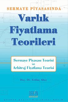 Sermaye Piyasası'nda Varlık Fiyatlama Teorileri "Sermaye Piyasası Teorisi - Arbitraj Fiyatlama Teorisi"