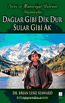Dağlar Gibi Dik Dur Sular Gibi Ak - Dr. Brian Luke Seaward