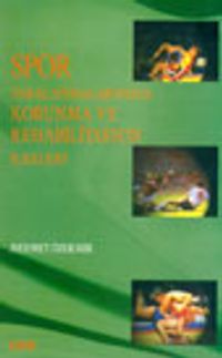 Spor Yaralanmalarından Korunma ve Rehabilitasyon İlkeleri