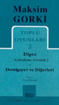 Toplu Oyunları 2 / Dipte (Ayaktakımı Arasında)-Dostigayev ve Diğerleri
