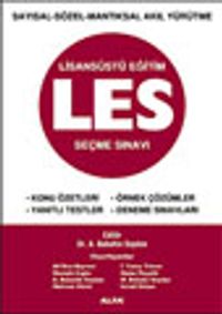 Sayısal-Sözel-Mantıksal Akıl Yürütme Lisansüstü Eğitim Les Seçme Sınavı Konu Özetleri-Yanıtlı Testler-Örnek Çözümler-Deneme Sınavları