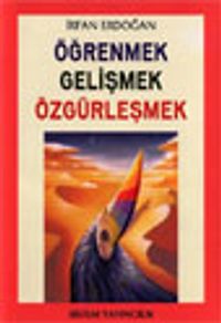 Öğrenmek Gelişmek Özgürleşmek