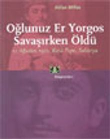 Oğlunuz Er Yorgos Savaşırken Öldü