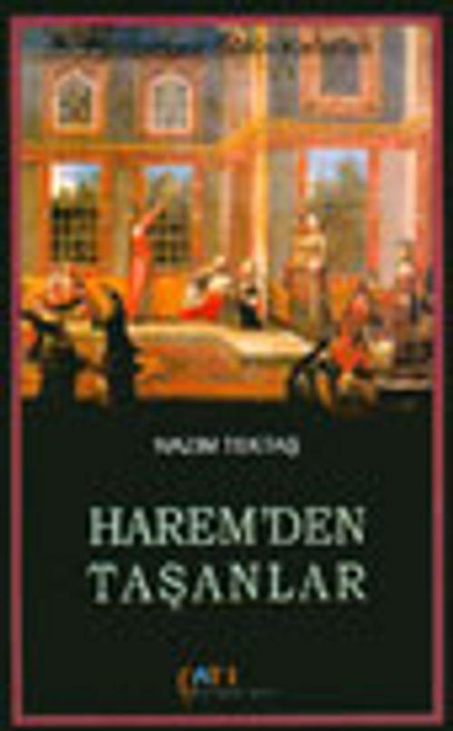 Harem'den Taşanlar : Padişahın Bütün Kadınları
