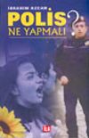 Polis Ne Yapmalı?