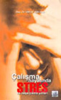 Çalışma Hayatında Stres ve Başa Çıkma Yolları