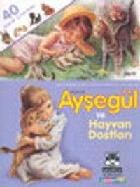 Küçük Ayşegül ve Hayvan Dostları