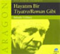 Aragon / Hayatım Bir Tiyatro Roman Gibi