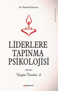 Liderlere Tapınma Psikolojisi & Yeryüzü Tanrıları II