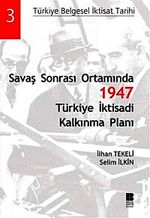 Savaş Sonrası Ortamında 1947 Türkiye İktisadi Kalkınma Planı